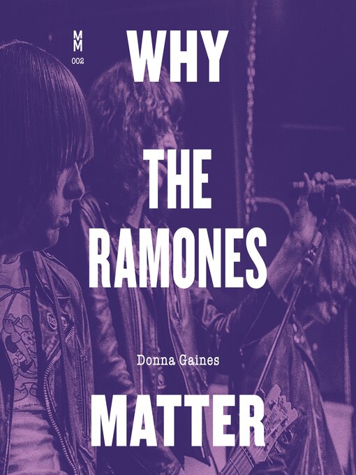 Title details for Why the Ramones Matter by Donna Gaines - Available